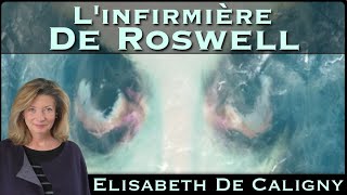 « LInfirmière de Roswell  Entretien avec lAlien » avec Elisabeth de Caligny [upl. by Allenrac]