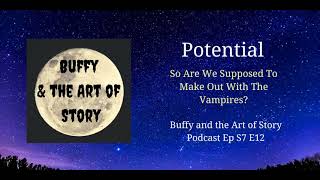 Potential S7 E12 Buffy and the Art of Story [upl. by Hance]