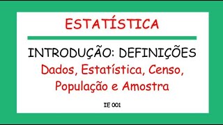 IE 001  Introdução a Estatística  Definições de Dados Estatística Censo População e Amostra [upl. by Ostap]