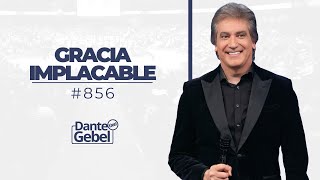 Dante Gebel 856  Gracia implacable [upl. by Audley]