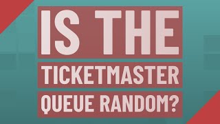 Is the Ticketmaster queue random [upl. by Rey]