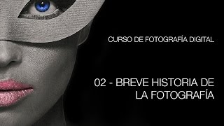 02 Breve Historia de la Fotografía [upl. by Gherardo]