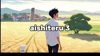 aishiteru 3 aishiterucover lirik [upl. by Henghold499]