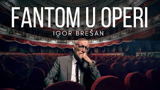 Fantom u operi  Igor Brešan  official video [upl. by Gnim]