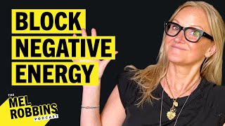 Steps You Need to Protect Your ENERGY and Create a Positive Life  The Mel Robbins Podcast [upl. by Erodoeht]