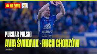 🔴 PUCHAR POLSKI AVIA ŚWIDNIK  RUCH CHORZÓW MECZ 116 FINAŁU LIVE OD 1155 [upl. by Rashidi]