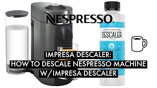 Simplified  HOW TO  Nespresso Descaling Tutorial w Impresa Descaler [upl. by Naxor]