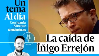 🎙 PODCAST  La caída de Íñigo Errejón · UN TEMA AL DÍA [upl. by Gnaht345]