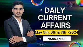 Daily Current Affairs  May 5th 6th amp 7th  2024  Nandan R [upl. by Neenwahs]