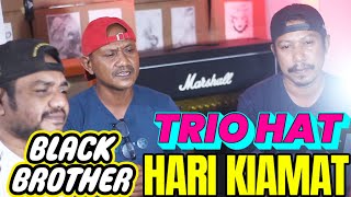 HARI KIAMAT BLACK BROTHER  TRIO HAT  LAGU KENANGAN NOSTALGIA [upl. by Adnael]