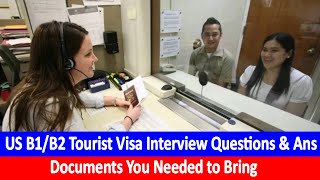 US B1B2 Tourist Visa Interview Questions amp Ans  Documents You Needed to Bring [upl. by Ela]