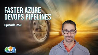 Faster Azure DevOps Pipelines 259 [upl. by Aliled]