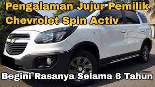 Pengalaman Jujur Pemilik Chevrolet Spin Activ Selama 6 Tahun  Review Chevrolet Spin Activ [upl. by Belita180]