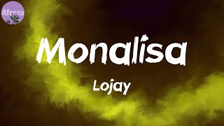 Monalisa Lyrics  Lojay [upl. by Ransome689]