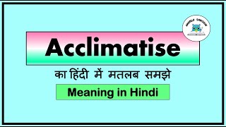 Acclimatize Meaning in Hindi  Acclimatised ka kya matlab hota hai  Meaning of Acclimatize [upl. by Neron]