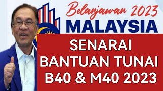 SENARAI BANTUAN TUNAI B40 amp M40  BELANJAWAN MADANI 2023 [upl. by Innattirb972]