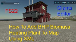 Giants Editor Tutorial  How To Add The Biomass Heating Plant To A Map Using XML  Beginners FS22 [upl. by Ileane]