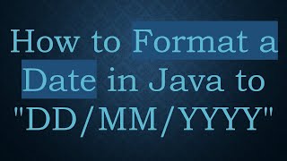 How to Format a Date in Java to quotDDMMYYYYquot [upl. by Isidore628]