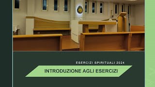 02 INTRODUZIONE AGLI ESERCIZI SPIRITUALI 2024 [upl. by Alial]