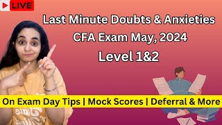 LIVE CFA Exam May 2024…Last Minute Doubts amp Anxieties  Level 1 amp 2 [upl. by Bekki]