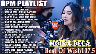 MOIRA DELA TORRE💖 BAGONG OPM HUGOT WISH 1075 PLAYLIST 2023 💝 BEAUTIFUL OPM LOVE SONGS [upl. by Ahsitaf]