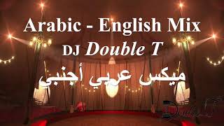 Arabic  English Mix  DJ Double T  ميكس عربي أجنبي  ميكس رقص 🔥 نااااااار  Dance Mix [upl. by Addis]