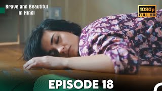 Brave and Beautiful in Hindi  Episode 18 Hindi Dubbed FULL HD [upl. by Springer]