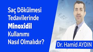 Saç Dökülmesi Tedavilerinde Minoxidil Kullanımı Nasıl Olmalıdır  Dr Hamid AYDIN [upl. by Teuton]