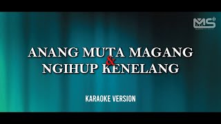 Anang Muta Magang amp Ngihup Kenelang  Medley Karaoke [upl. by Ennaus914]