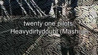 twenty one pilots Heavydirtydoubt Mashup [upl. by Narton262]