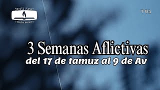 3 Semanas Aflictivas y Ayuno el 17 de Tamuz leyes [upl. by Zurek]