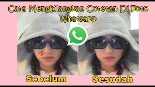 CARA MENGHILANGKAN  MENGHAPUS CORETAN DI FOTO WHATSAPP [upl. by Wolfe]