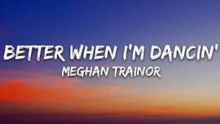 Meghan Trainor  Better When Im Dancin Lyrics [upl. by Ayian]