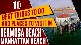 Top 10 Things to Do in Hermosa Beach Manhattan Beach Redondo Beach California Travel Guide 2023 [upl. by Latsyrcal612]