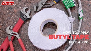 How To Apply Butyl Putty Tape Like a Pro  XFasten [upl. by Mohl]