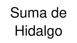 How to Pronounce Suma de Hidalgo Mexico [upl. by Yendic]