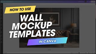 How to Use Wall Mockup Templates in Canva [upl. by Siramay]