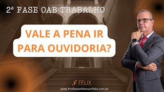 2 fase OAB Trabalho  Como recorrer para Ouvidoria [upl. by Arahat77]