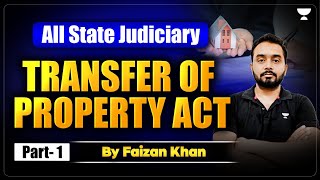 Complete Transfer of Property Act  Part 1  Faizan Khan  Unacademy Judiciary [upl. by Nnyroc]