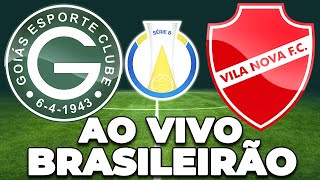 GOIÁS 0 X 1VILA NOVA AO VIVO CAMPEONATO BRASILEIRO  NARRAÇÃO [upl. by Webb]