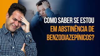 IDENTIFICANDO A ABSTINÊNCIA DE BENZODIAZEPÍNICOS [upl. by Nirrok541]