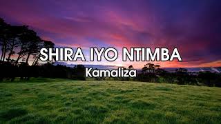 Shira Iyo Ntimba ya Kamaliza  Lyrics Karahanyuze Nyarwanda [upl. by Eckardt951]