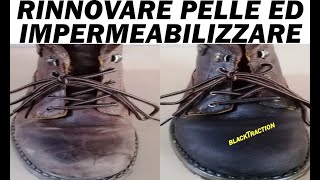 RINNOVAREIMPERMEABILIZZARE PELLE SCARPE E STIVALI [upl. by Dombrowski]