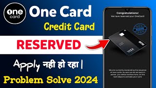 We have reserved your one card credit card problem solve 2024  one card credit card apply problem [upl. by Rosenberger897]