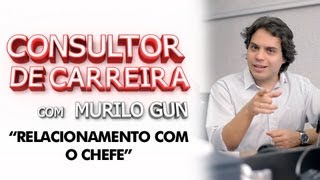 Consultor de Carreira 03  Relacionamento com o Chefe [upl. by Eelegna]