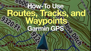 Garmin GPS HowTo Use Routes Tracks and Waypoints [upl. by Phiona]