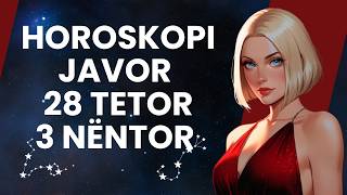 Horoskopi JAVOR nga data 28 TETOR deri më 3 NËNTOR 2024 për të gjitha shenjat e zodiakut [upl. by Hagen724]