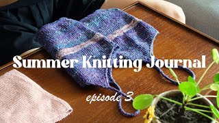 Summer Knitting Journal  episode 3  no more skewers please [upl. by Warthman264]