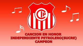 Canción Independiente Petrolero de Sucre Campeón [upl. by Colby]