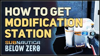 How to get Modification Station Subnautica Below Zero [upl. by Silsbye]